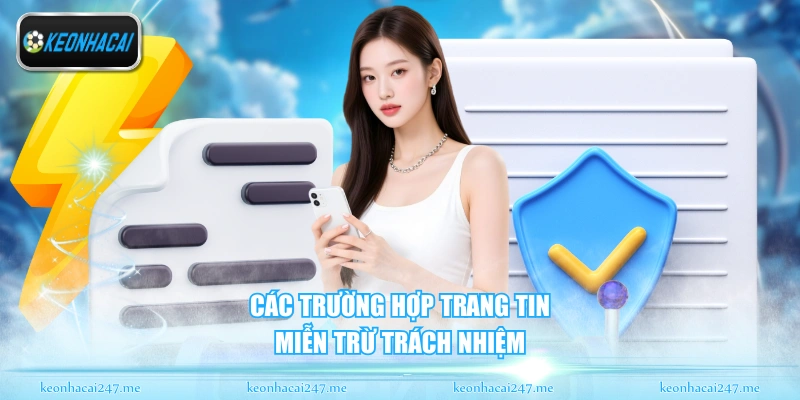 Điều Khoản Điều Kiện - Quy Định Sử Dụng Website Mới Nhất 3 Các trường hợp trang tin miễn trừ trách nhiệm