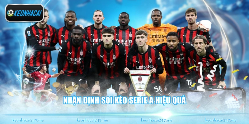 Soi Kèo Serie A - Nhận Định Bóng Đá Ý Chuẩn Xác Nhất 1 Nhận định soi kèo Serie A hiệu quả